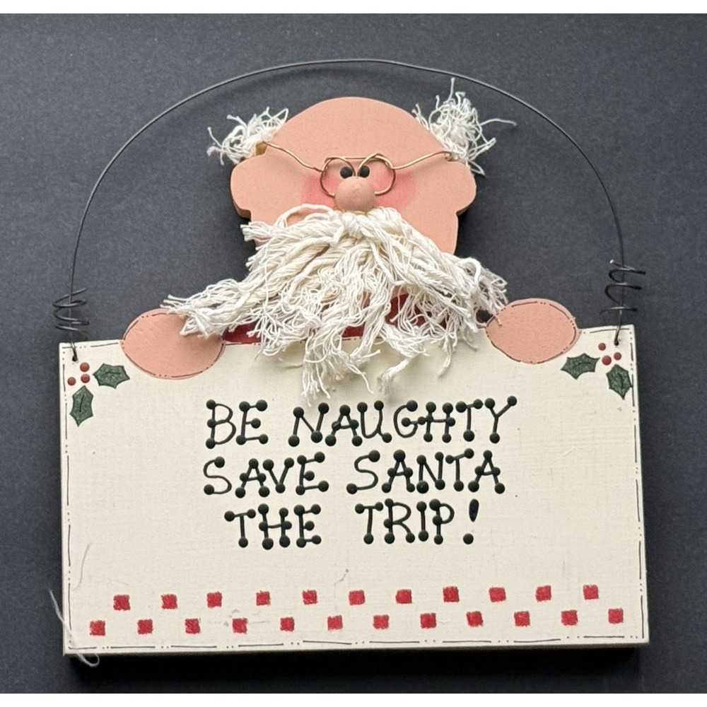 Handmade Hanging Wooden Christmas Sign "BE NAUGHTY SAVE SANTA THE TRIP" Folk Art